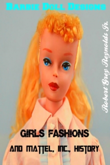 Distributed via Smashwords Barbie Doll Designs, Girls' Fashions And Mattel, Inc., History