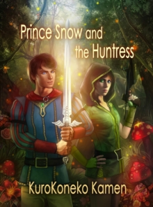 Prince Snow and the Huntress : Twisted Fairytales Collection, #9