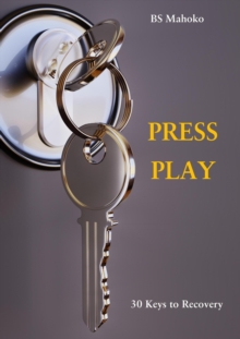 Press Play: Thirty Keys To Recovery