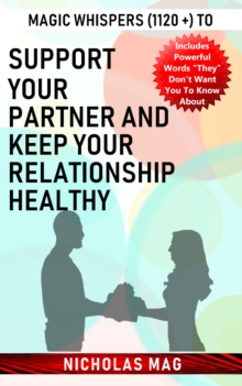 Magic Whispers (1120 +) to Support Your Partner and Keep Your Relationship Healthy