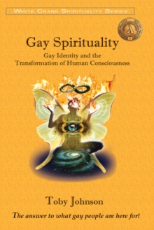 Gay Spirituality: Gay Identity and the Transformation of Human Consciousness