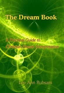 Dream Book: A Practical Guide to Christian Dream Interpretation