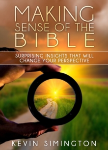 Making Sense of the Bible : Surprising Insights That Will Change Your Perspective