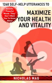 1268 Self-help Utterances to Maximize Your Health and Vitality