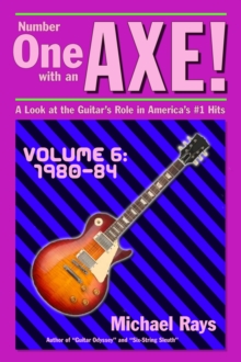 Number One with an Axe! A Look at the Guitar's Role in America's #1 Hits, Volume 6, 1980-84 : Number One with an AXE!, #6