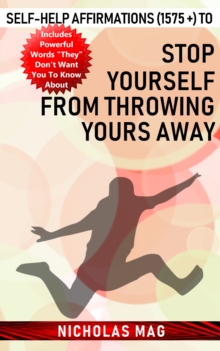 Self-help Affirmations (1575 +) to Stop Yourself from Throwing Yours Away