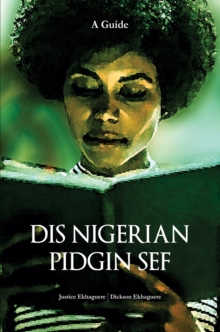 Dis Nigerian Pidgin Sef!: A Guide