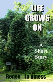 Life Grows On: A Short Story