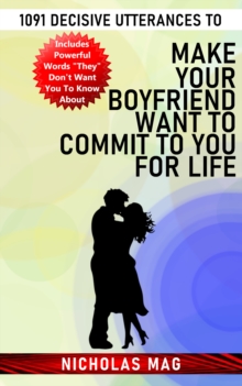 1091 Decisive Utterances to Make Your Boyfriend Want to Commit to You for Life