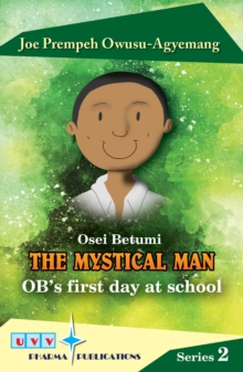 Osei Betumi the Mystical Man O.B's First Day at School