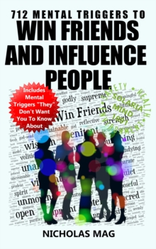 712 Mental Triggers to Win Friends and Influence People