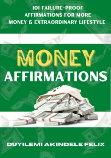 Money Affirmations: 101 Powerful Affirmations for More Money, and Extraordinary Abundance