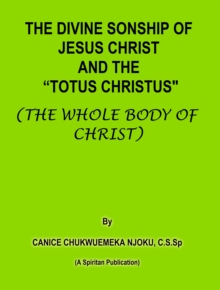 Divine Sonship of Jesus Christ and the "Totus Christus" (The Whole Body of Christ)