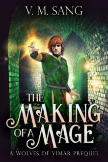 Making Of A Mage: A Wolves Of Vimar Prequel