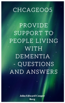 Chcageoo5 Provide Support To People Living With Dementia - Questions and Answers