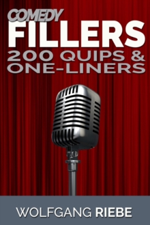 Comedy Fillers: 200 Quips & One-Liners