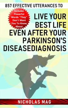 857 Effective Utterances to Live Your Best Life Even after Your Parkinson's Disease Diagnosis