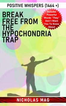 Break Free from the Hypochondria Trap: Positive Whispers (1464 +)