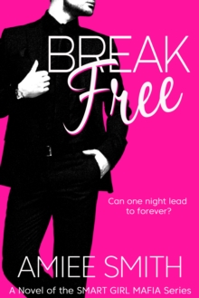 Break Free (Smart Girl Mafia Series: Book 1)