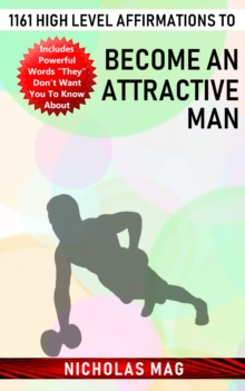 1161 High Level Affirmations to Become an Attractive Man