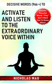 Decisive Words (966 +) to Activate and Listen to the Extraordinary Voice Within