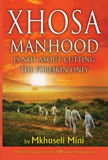 Xhosa Manhood Is Not about Cutting the Foreskin Only