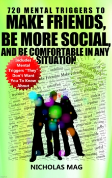 720 Mental Triggers to Make Friends, Be More Social, and Be Comfortable In Any Situation