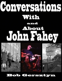 Conversations With and About John Fahey