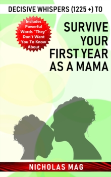 Decisive Whispers (1225 +) to Survive Your First Year as a Mama