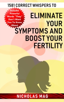 1581 Correct Whispers to Eliminate Your Symptoms and Boost Your Fertility