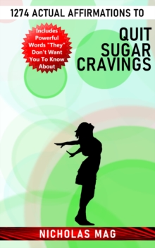 1274 Actual Affirmations to Quit Sugar Cravings