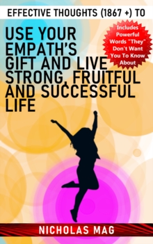 Effective Thoughts (1867 +) to Use Your Empath's Gift and Live Strong, Fruitful and Successful Life