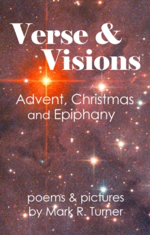 Verse and Visions from Advent, Christmas and Epiphany