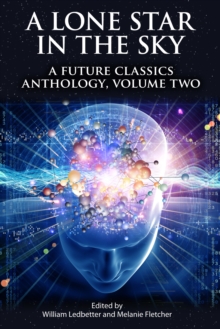 Lone Star In The Sky: A Future Classics Anthology (Volume Two)