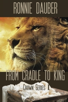 From Cradle to King : The Crown Series, #1