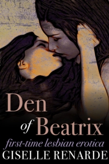 Den of Beatrix: First-Time Lesbian Erotica