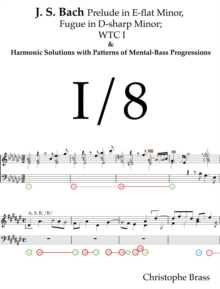 J. S. Bach Prelude in E-Flat-Minor and Fugue in D-Sharp-Minor; WTC I and  Harmonic Solutions with Patterns of Mental-Bass Progressions