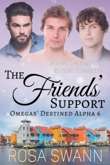 Friends' Support (Omegas' Destined Alpha 6): MMM Omegaverse Mpreg Romance