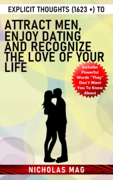 Explicit Thoughts (1623 +) to Attract Men, Enjoy Dating and Recognize the Love of Your Life