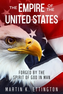 Empire of the United States: Forged by the Spirit of God in Man