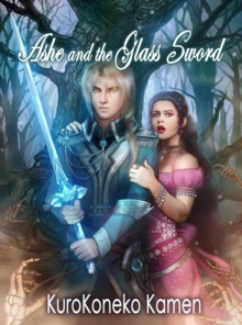 Ashe and the Glass Sword : Twisted Fairytales Collection, #7