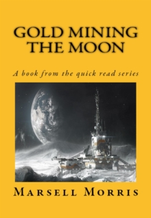 Gold Mining the Moon : Quick read, #2