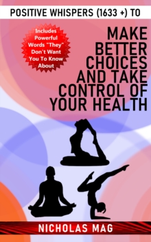 Positive Whispers (1633 +) to Make Better Choices and Take Control of Your Health