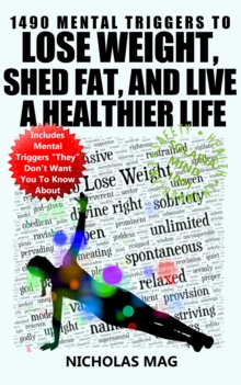 1490 Mental Triggers to Lose Weight, Shed Fat, and Live a Healthier Life