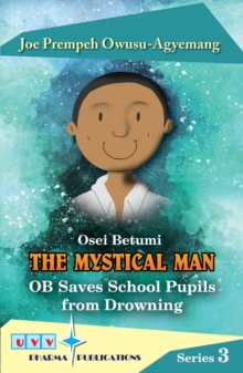 Osei Betumi: The Mystical Man: OB Saves School Pupils From Drowning