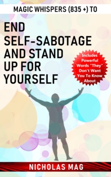 Magic Whispers (835 +) to End Self-Sabotage and Stand Up for Yourself