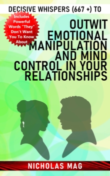 Decisive Whispers (667 +) to Outwit Emotional Manipulation and Mind Control in Your Relationships