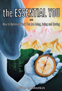 Essential You or How to Optimize What You Are Being, Doing and Having