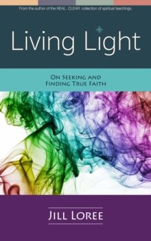 Living Light: On Seeking and Finding True Faith