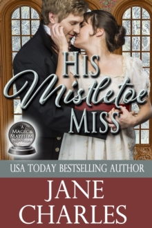 His Mistletoe Miss (Magic and Mayhem #2)